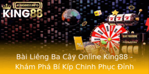 Bai Lieng Ba Cay Online King88 Kham Pha Bi Kip Chinh Phuc Inh Cao