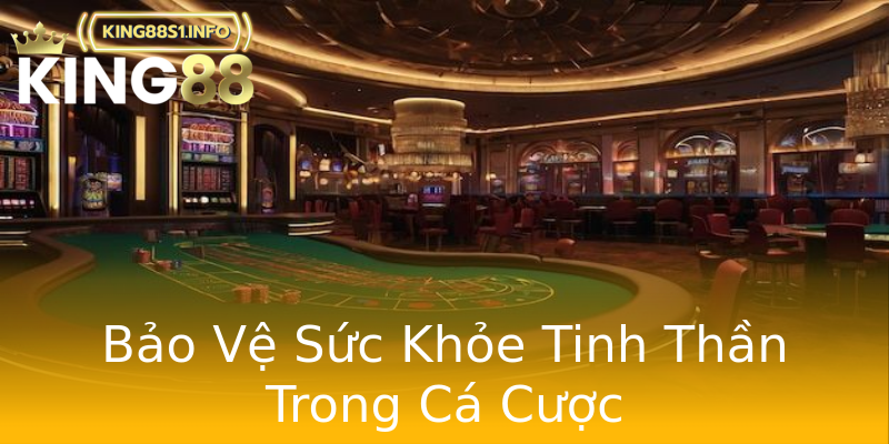 Bảo Vệ Sức Khỏe Tinh Thần Trong Cá Cược Bảo Vệ Sức Khỏe Tinh Thần Trong Cá Cược