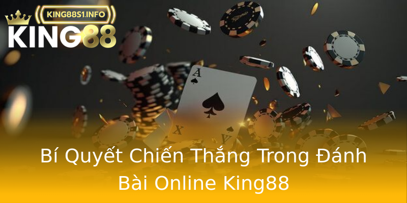 Bí Quyết Chiến Thắng Trong Đánh Bài Online King88 Bí Quyết Chiến Thắng Trong Đánh Bài Online King88