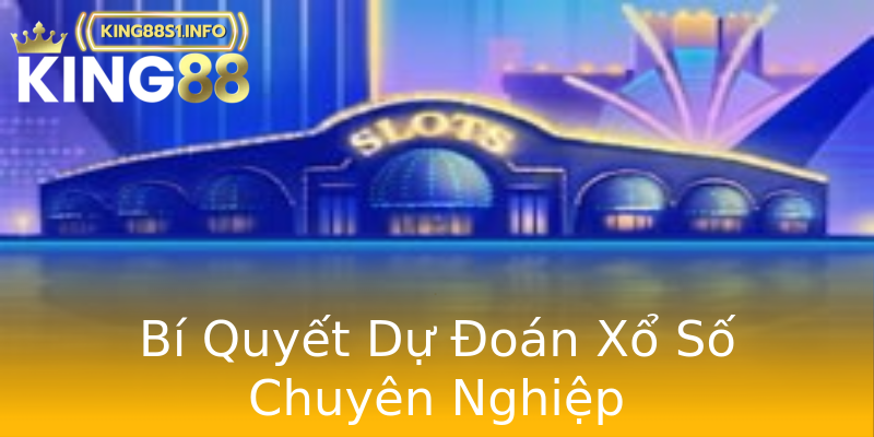 Bí Quyết Dự Đoán Xổ Số Chuyên Nghiệp Bí Quyết Dự Đoán Xổ Số Chuyên Nghiệp