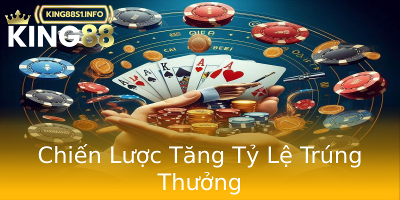 Chiến Lược Tăng Tỷ Lệ Trúng Thưởng Chiến Lược Tăng Tỷ Lệ Trúng Thưởng