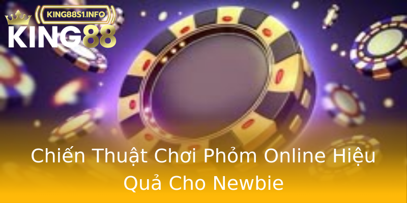 Chiến Thuật Chơi Phỏm Online Hiệu Quả Cho Newbie Chiến Thuật Chơi Phỏm Online Hiệu Quả Cho Newbie