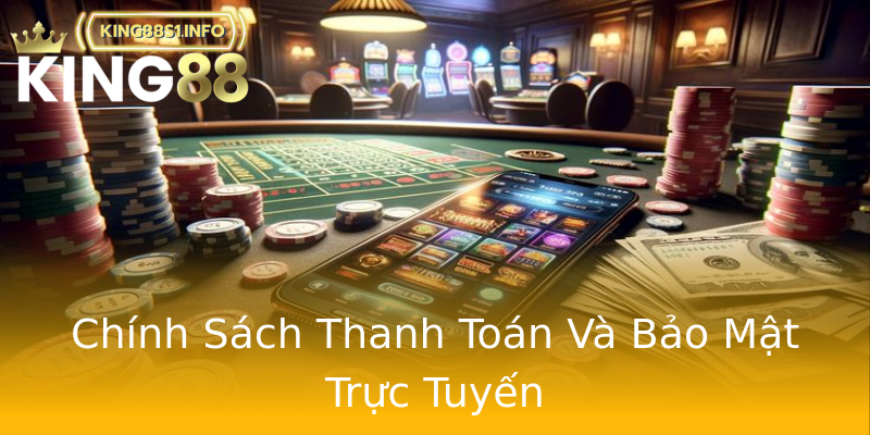 Chính Sách Thanh Toán Và Bảo Mật Trực Tuyến Chính Sách Thanh Toán Và Bảo Mật Trực Tuyến