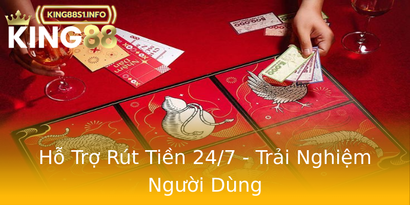 Hỗ Trợ Rút Tiền 24/7 - Trải Nghiệm Người Dùng Hỗ Trợ Rút Tiền 24/7 - Trải Nghiệm Người Dùng