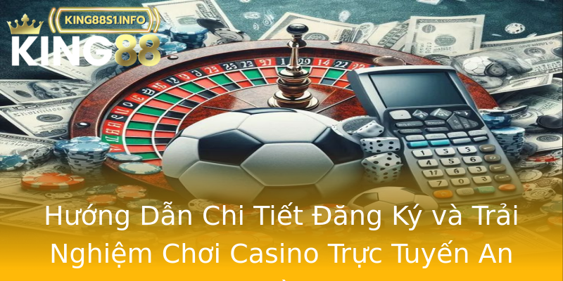 Hướng Dẫn Chi Tiết Đăng Ký và Trải Nghiệm Chơi Casino Trực Tuyến An Toàn Hướng Dẫn Chi Tiết Đăng Ký và Trải Nghiệm Chơi Casino Trực Tuyến An Toàn