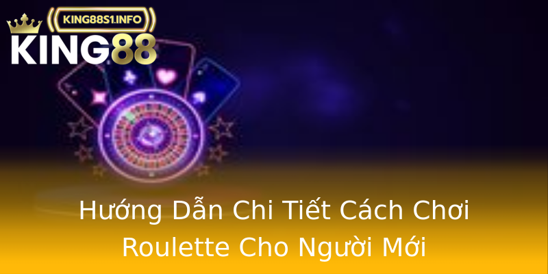 Hướng Dẫn Chi Tiết Cách Chơi Roulette Cho Người Mới Hướng Dẫn Chi Tiết Cách Chơi Roulette Cho Người Mới