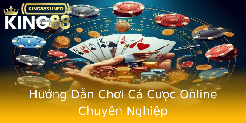 Hướng Dẫn Chơi Cá Cược Online Chuyên Nghiệp Hướng Dẫn Chơi Cá Cược Online Chuyên Nghiệp