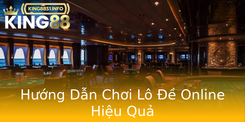Hướng Dẫn Chơi Lô Đề Online Hiệu Quả Hướng Dẫn Chơi Lô Đề Online Hiệu Quả