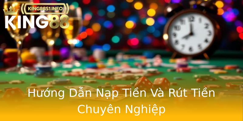 Hướng Dẫn Nạp Tiền Và Rút Tiền Chuyên Nghiệp Hướng Dẫn Nạp Tiền Và Rút Tiền Chuyên Nghiệp