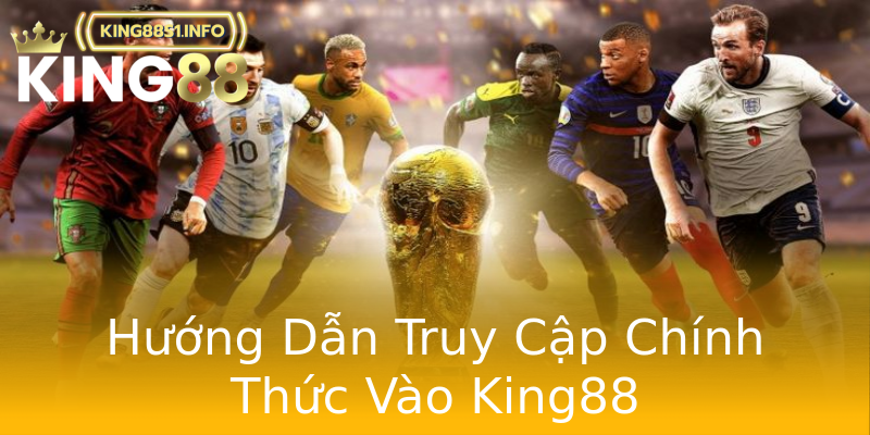 Hướng Dẫn Truy Cập Chính Thức Vào King88 Hướng Dẫn Truy Cập Chính Thức Vào King88