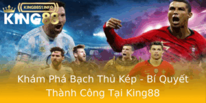 Kham Pha Bach Thu Kep Bi Quyet Thanh Cong Tai King88