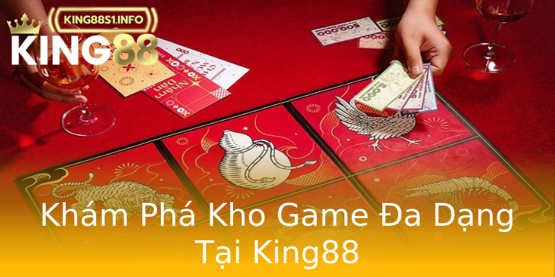 Khám Phá Kho Game Đa Dạng Tại King88 Khám Phá Kho Game Đa Dạng Tại King88