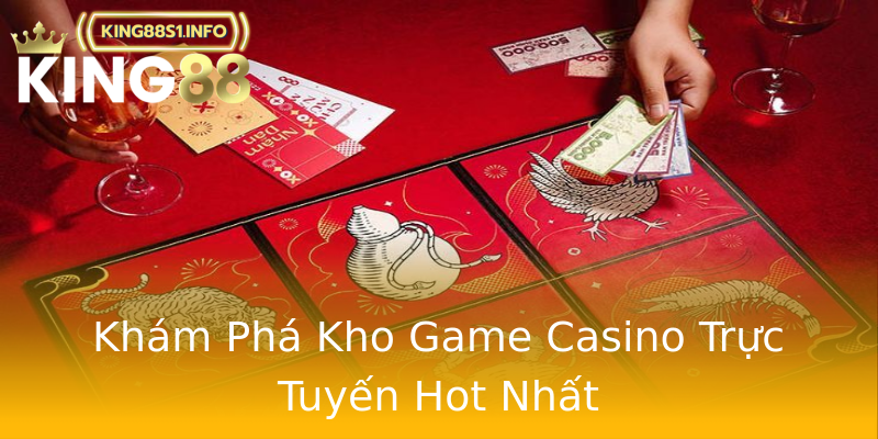 Khám Phá Kho Game Casino Trực Tuyến Hot Nhất Khám Phá Kho Game Casino Trực Tuyến Hot Nhất
