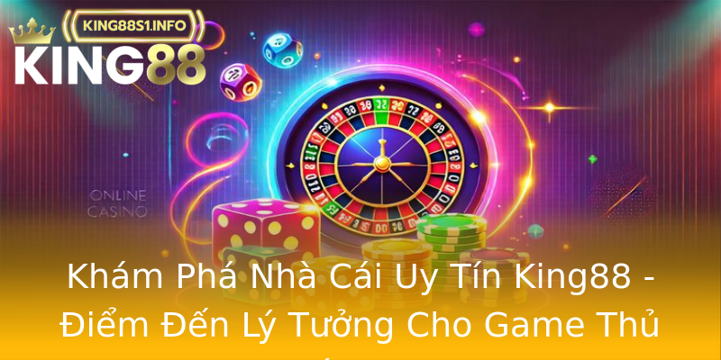 Khám Phá Nhà Cái Uy Tín King88 - Điểm Đến Lý Tưởng Cho Game Thủ Cá Cược Khám Phá Nhà Cái Uy Tín King88 - Điểm Đến Lý Tưởng Cho Game Thủ Cá Cược