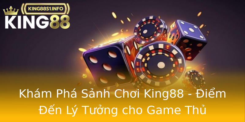 Khám Phá Sảnh Chơi King88 - Điểm Đến Lý Tưởng cho Game Thủ Khám Phá Sảnh Chơi King88 - Điểm Đến Lý Tưởng cho Game Thủ