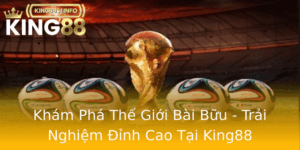 Kham Pha The Gioi Bai Buu Trai Nghiem Inh Cao Tai King88