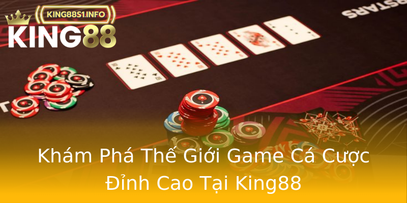 Khám Phá Thế Giới Game Cá Cược Đỉnh Cao Tại King88 Khám Phá Thế Giới Game Cá Cược Đỉnh Cao Tại King88