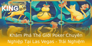 Kham Pha The Gioi Poker Chuyen Nghiep Tai Las Vegas Trai Nghiem Ang Cap Tu King88