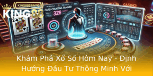 Kham Pha Xo So Hom Nay Inh Huong Au Tu Thong Minh Voi King88