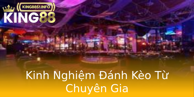 Kinh Nghiệm Đánh Kèo Từ Chuyên Gia Kinh Nghiệm Đánh Kèo Từ Chuyên Gia