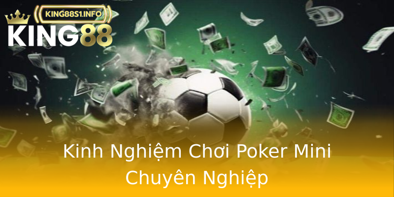Kinh Nghiệm Chơi Poker Mini Chuyên Nghiệp Kinh Nghiệm Chơi Poker Mini Chuyên Nghiệp