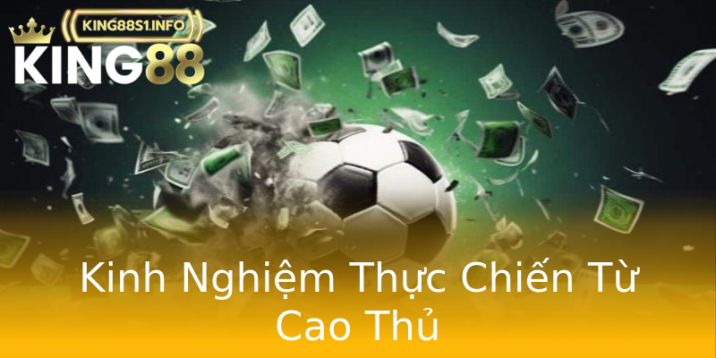 Kinh Nghiệm Thực Chiến Từ Cao Thủ Kinh Nghiệm Thực Chiến Từ Cao Thủ
