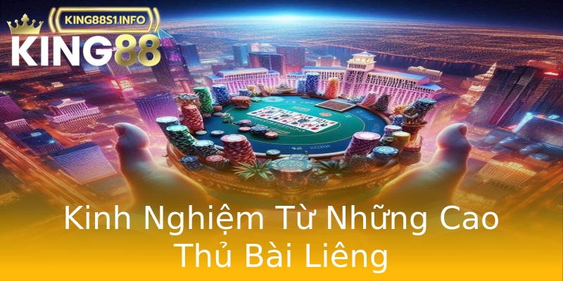 Kinh Nghiệm Từ Những Cao Thủ Bài Liêng Kinh Nghiệm Từ Những Cao Thủ Bài Liêng