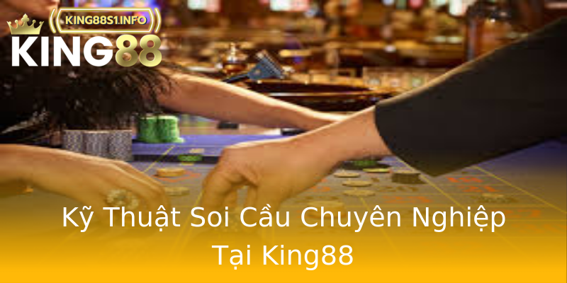 Kỹ Thuật Soi Cầu Chuyên Nghiệp Tại King88 Kỹ Thuật Soi Cầu Chuyên Nghiệp Tại King88