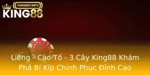 Lieng Cao To 3 Cay King88 Kham Pha Bi Kip Chinh Phuc Inh Cao Game Bai