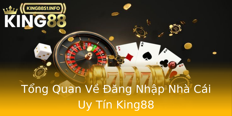 Tổng Quan Về Đăng Nhập Nhà Cái Uy Tín King88 Tổng Quan Về Đăng Nhập Nhà Cái Uy Tín King88