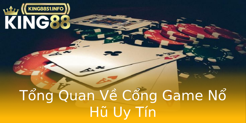 Tổng Quan Về Cổng Game Nổ Hũ Uy Tín Tổng Quan Về Cổng Game Nổ Hũ Uy Tín