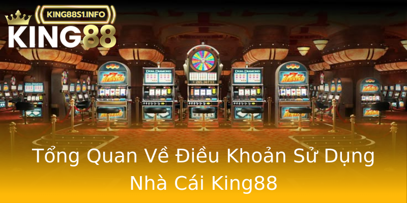 Tổng Quan Về Điều Khoản Sử Dụng Nhà Cái King88 Tổng Quan Về Điều Khoản Sử Dụng Nhà Cái King88