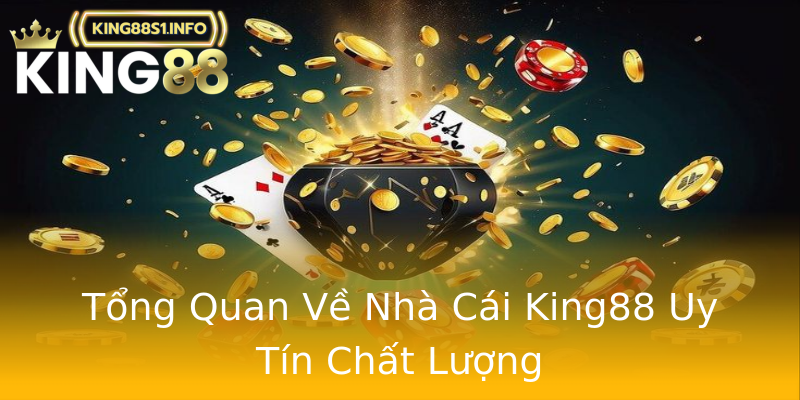 Tổng Quan Về Nhà Cái King88 Uy Tín Chất Lượng Tổng Quan Về Nhà Cái King88 Uy Tín Chất Lượng