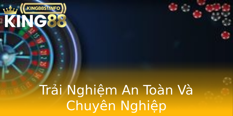 Trải Nghiệm An Toàn Và Chuyên Nghiệp Trải Nghiệm An Toàn Và Chuyên Nghiệp