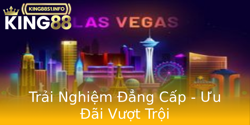 Trải Nghiệm Đẳng Cấp - Ưu Đãi Vượt Trội Trải Nghiệm Đẳng Cấp - Ưu Đãi Vượt Trội
