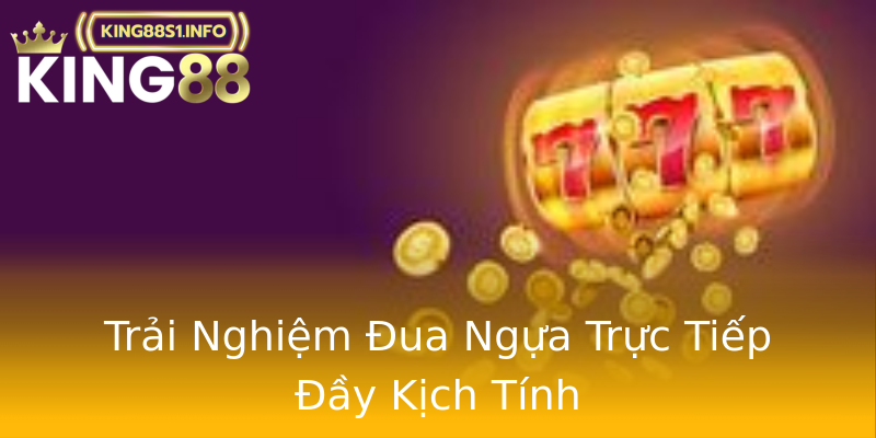 Trải Nghiệm Đua Ngựa Trực Tiếp Đầy Kịch Tính Trải Nghiệm Đua Ngựa Trực Tiếp Đầy Kịch Tính