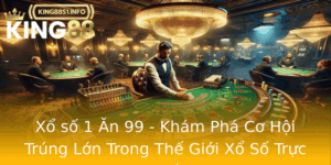 Xo So 1 An 99 Kham Pha Co Hoi Trung Lon Trong The Gioi Xo So Truc Tuyen